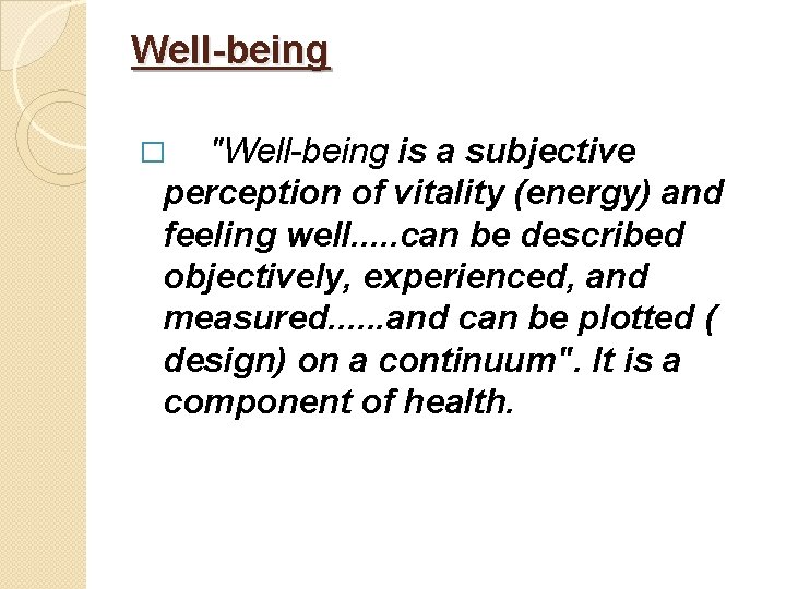 Well-being "Well-being is a subjective perception of vitality (energy) and feeling well. . .