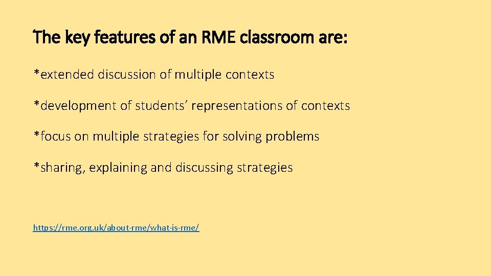 The key features of an RME classroom are: *extended discussion of multiple contexts *development