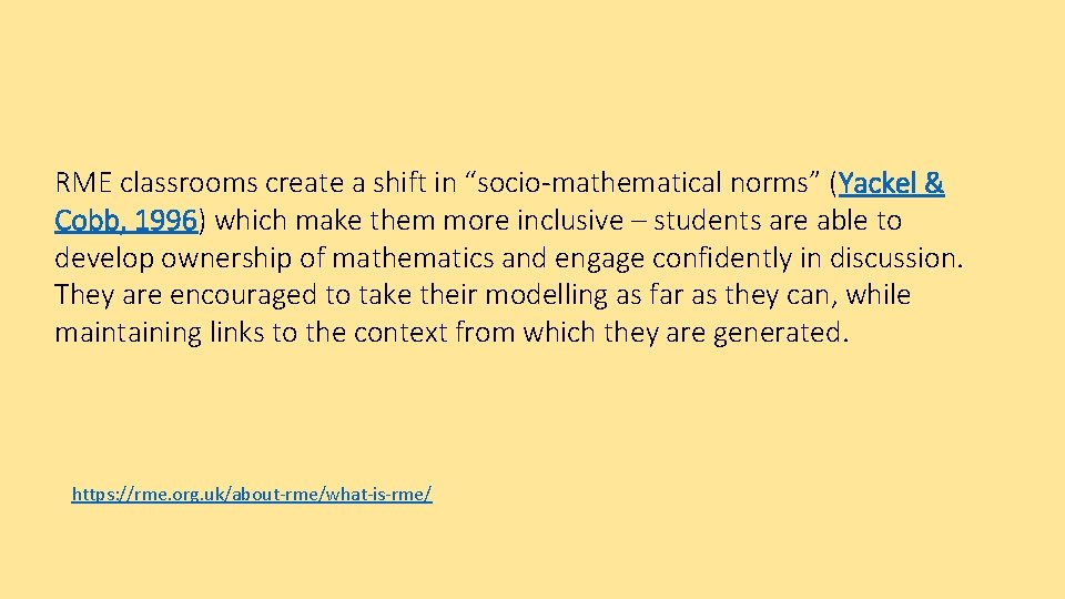 RME classrooms create a shift in “socio-mathematical norms” (Yackel & Cobb, 1996) which make