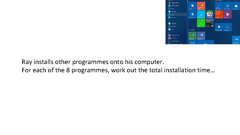 Ray installs other programmes onto his computer. For each of the 8 programmes, work
