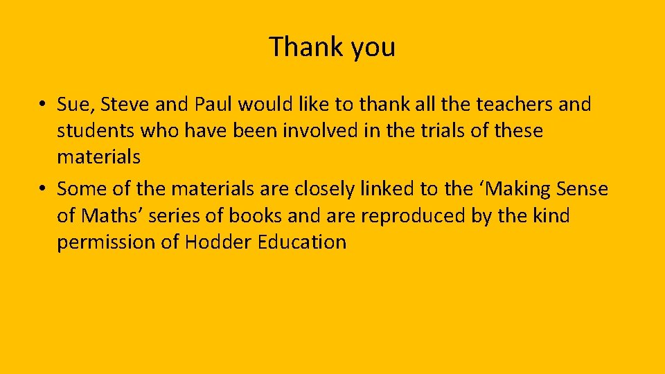 Thank you • Sue, Steve and Paul would like to thank all the teachers