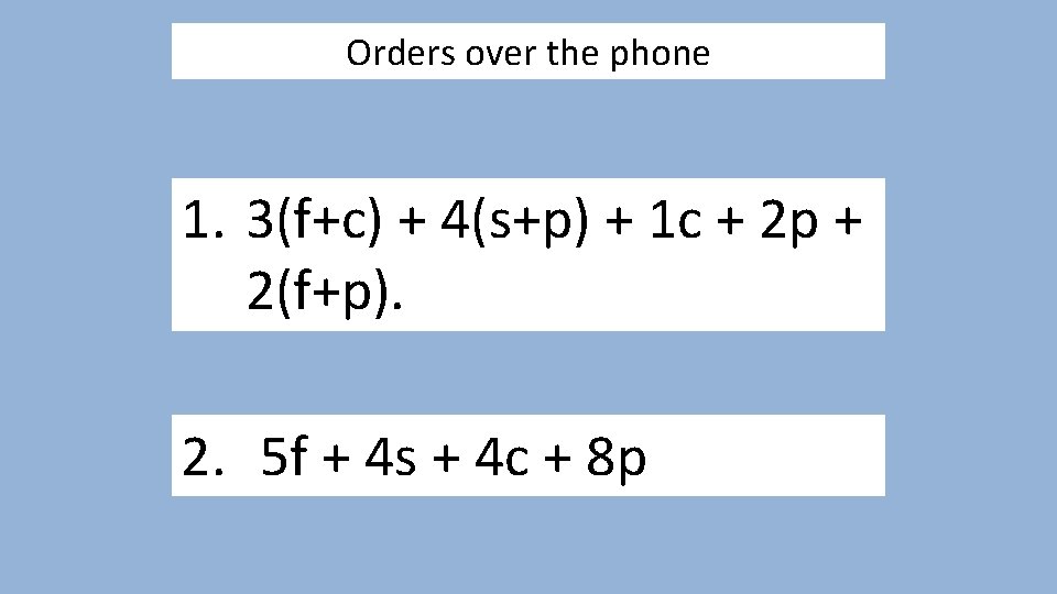 Orders over the phone 1. 3(f+c) + 4(s+p) + 1 c + 2 p