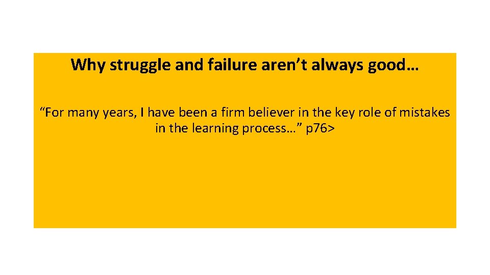 Why struggle and failure aren’t always good… “For many years, I have been a