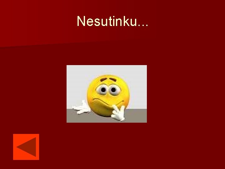 Nesutinku. . . 