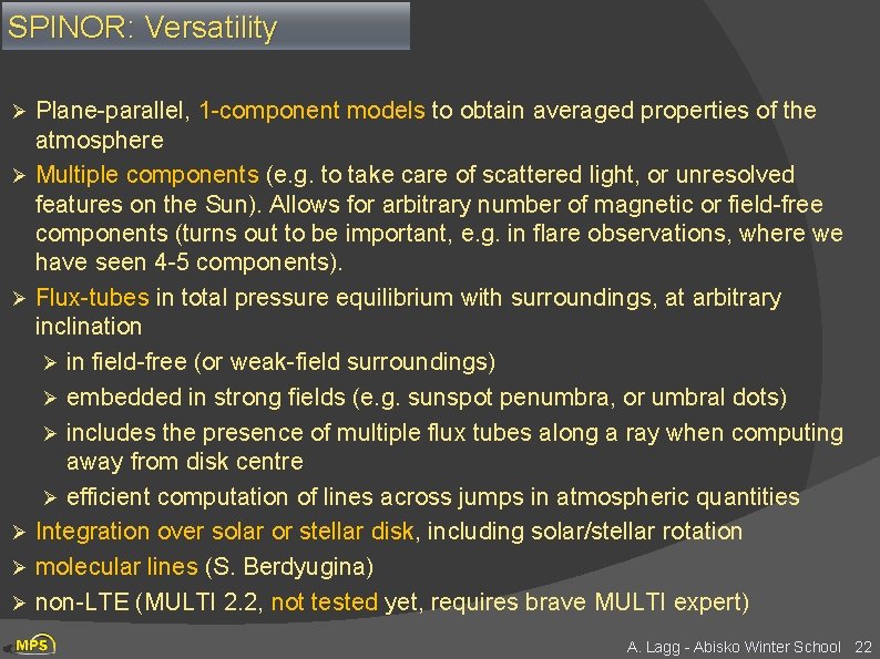 SPINOR: Versatility Ø Ø Ø Plane-parallel, 1 -component models to obtain averaged properties of