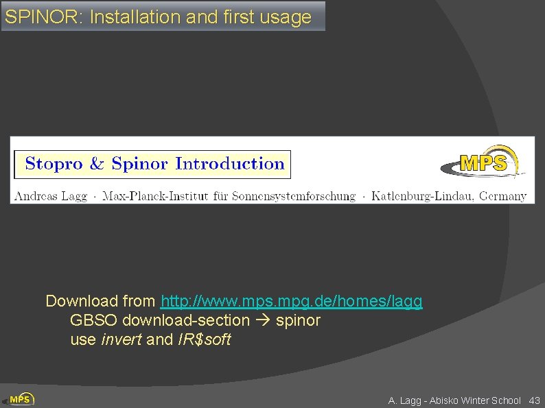 SPINOR: Installation and first usage Download from http: //www. mps. mpg. de/homes/lagg GBSO download-section