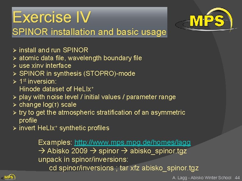 Exercise IV SPINOR installation and basic usage Ø Ø Ø Ø Ø install and