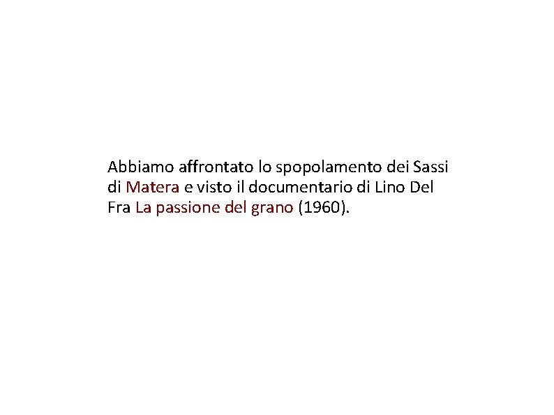 Abbiamo affrontato lo spopolamento dei Sassi di Matera e visto il documentario di Lino