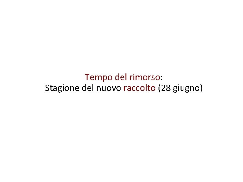 Tempo del rimorso: Stagione del nuovo raccolto (28 giugno) 