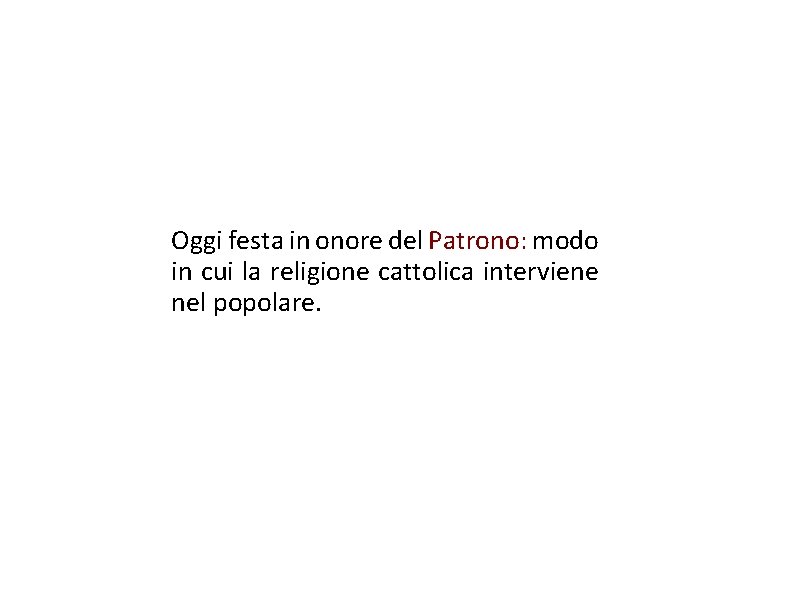 Oggi festa in onore del Patrono: modo in cui la religione cattolica interviene nel