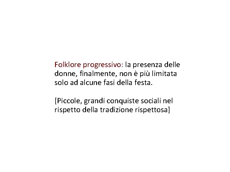 Folklore progressivo: la presenza delle donne, finalmente, non è più limitata solo ad alcune