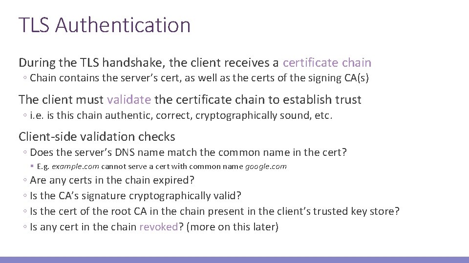 TLS Authentication During the TLS handshake, the client receives a certificate chain ◦ Chain