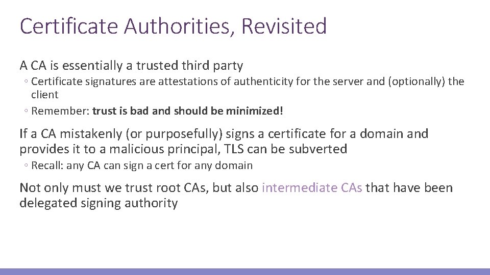 Certificate Authorities, Revisited A CA is essentially a trusted third party ◦ Certificate signatures