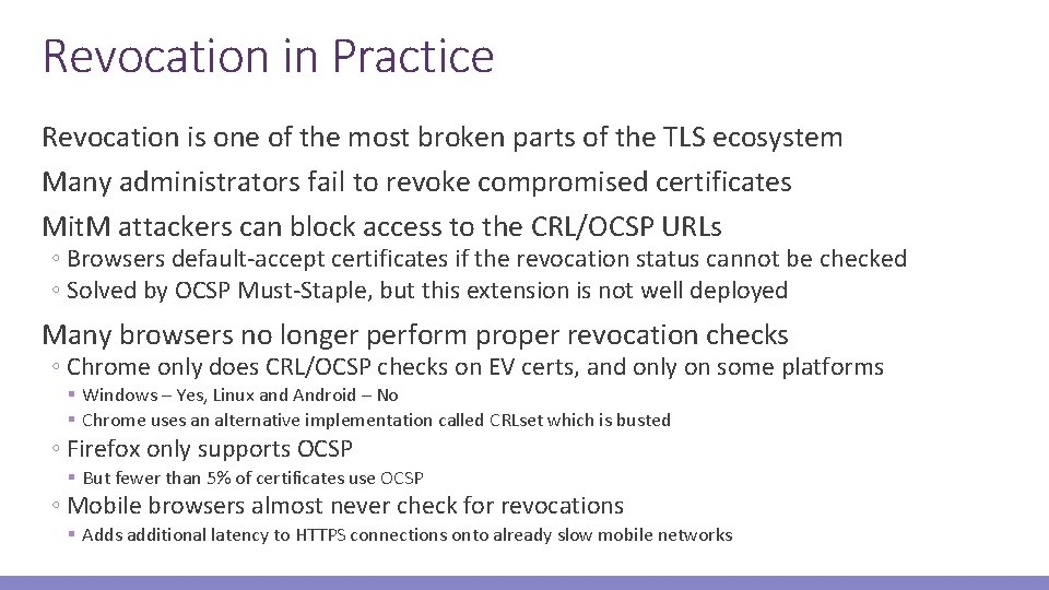 Revocation in Practice Revocation is one of the most broken parts of the TLS