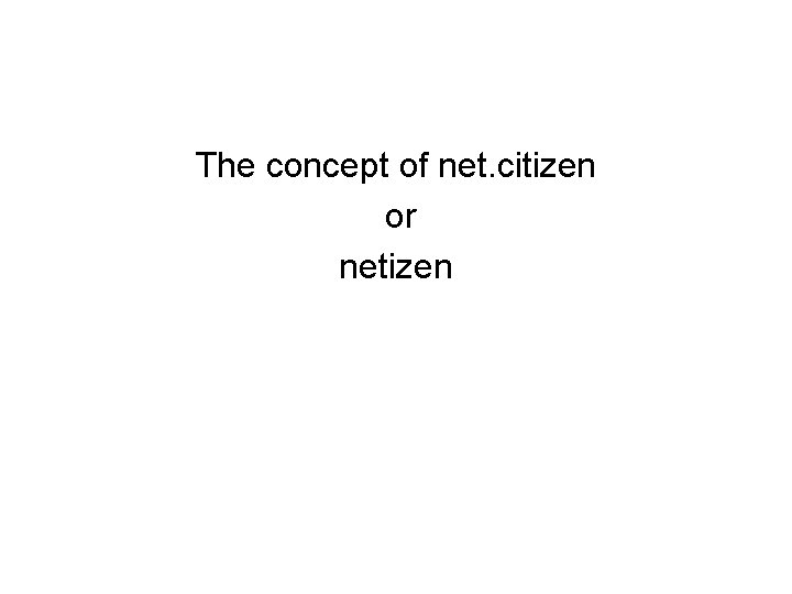 The concept of net. citizen or netizen 