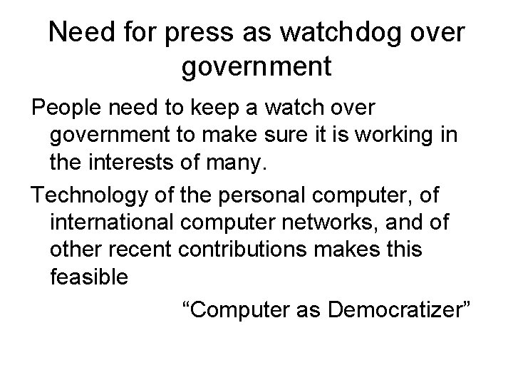 Need for press as watchdog over government People need to keep a watch over