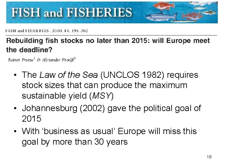  • The Law of the Sea (UNCLOS 1982) requires stock sizes that can