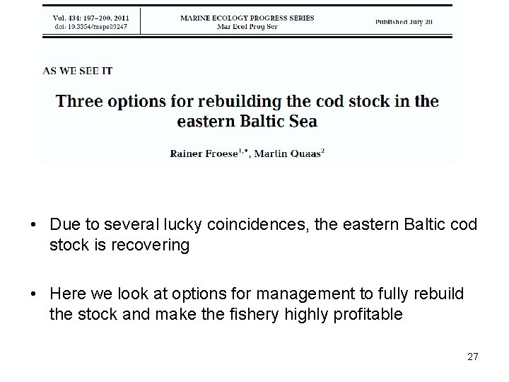  • Due to several lucky coincidences, the eastern Baltic cod stock is recovering