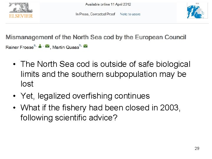  • The North Sea cod is outside of safe biological limits and the
