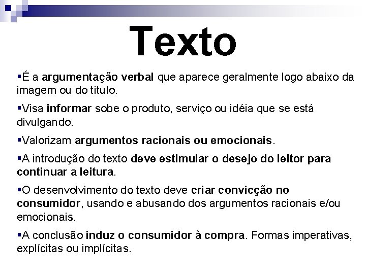 Texto §É a argumentação verbal que aparece geralmente logo abaixo da imagem ou do