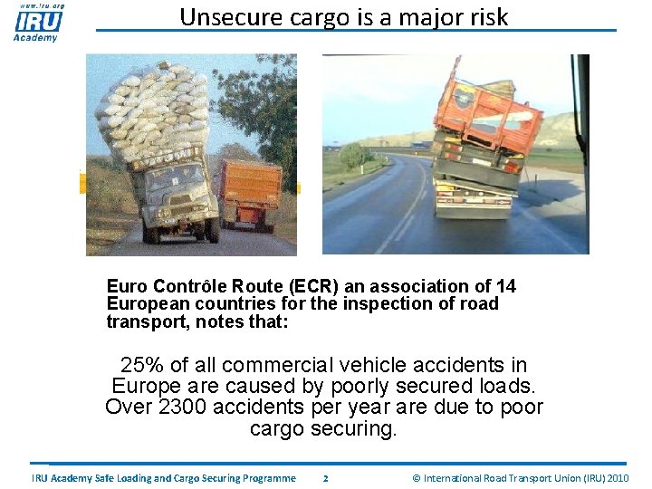 Unsecure cargo is a major risk Euro Contrôle Route (ECR) an association of 14