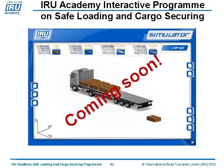 IRU Academy Interactive Programme on Safe Loading and Cargo Securing C m o i