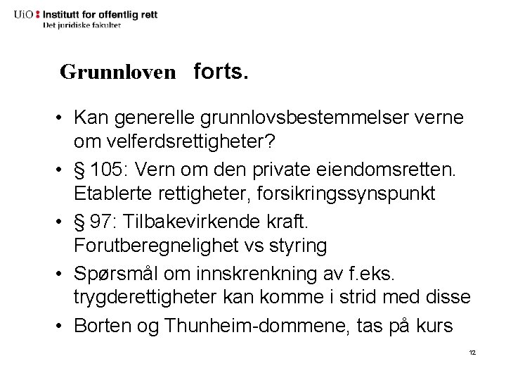 Grunnloven forts. • Kan generelle grunnlovsbestemmelser verne om velferdsrettigheter? • § 105: Vern om