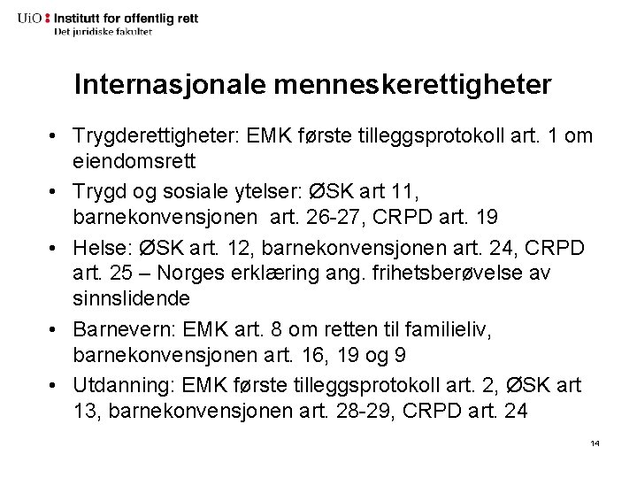 Internasjonale menneskerettigheter • Trygderettigheter: EMK første tilleggsprotokoll art. 1 om eiendomsrett • Trygd og