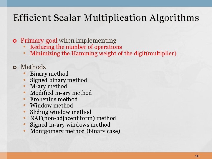 Efficient Scalar Multiplication Algorithms Primary goal when implementing Methods • Reducing the number of Efficient Scalar Multiplication Algorithms Primary goal when implementing Methods • Reducing the number of