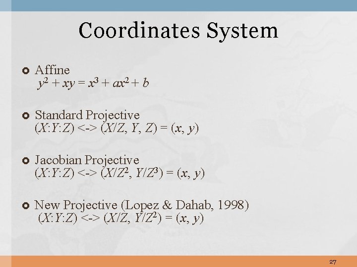 Coordinates System Affine y 2 + xy = x 3 + ax 2 + Coordinates System Affine y 2 + xy = x 3 + ax 2 +