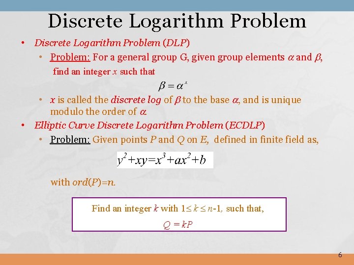 Discrete Logarithm Problem • Discrete Logarithm Problem (DLP) • Problem: For a general group Discrete Logarithm Problem • Discrete Logarithm Problem (DLP) • Problem: For a general group