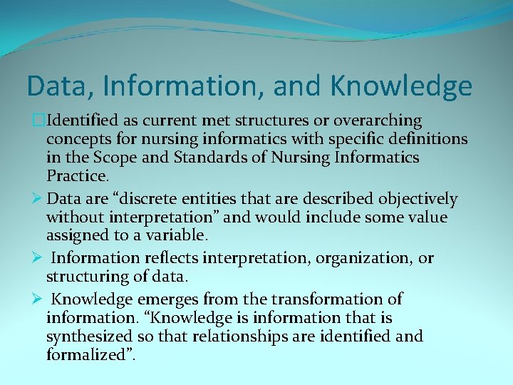 Data, Information, and Knowledge �Identified as current met structures or overarching concepts for nursing