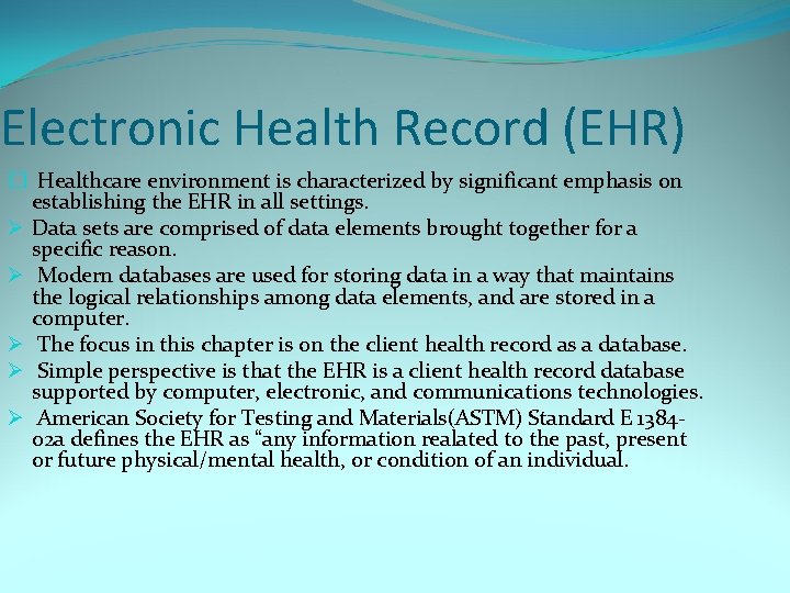 Electronic Health Record (EHR) � Healthcare environment is characterized by significant emphasis on establishing