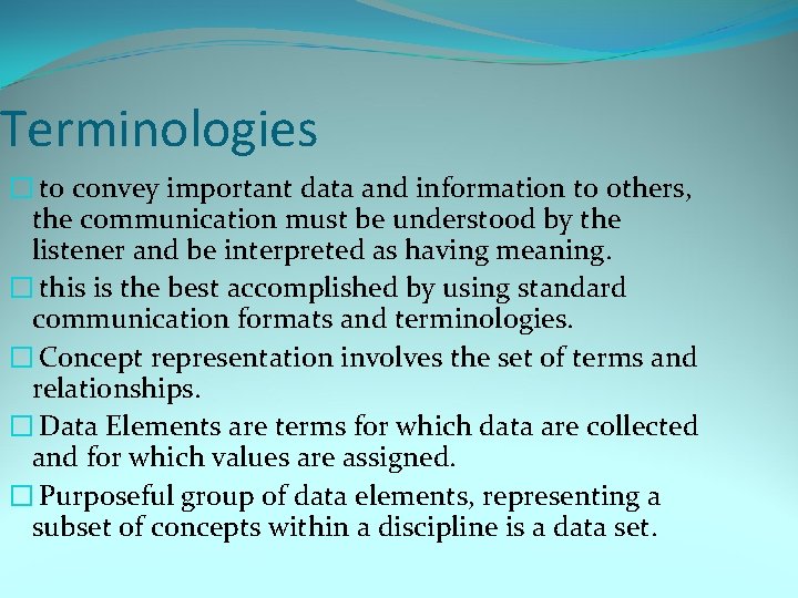 Terminologies � to convey important data and information to others, the communication must be