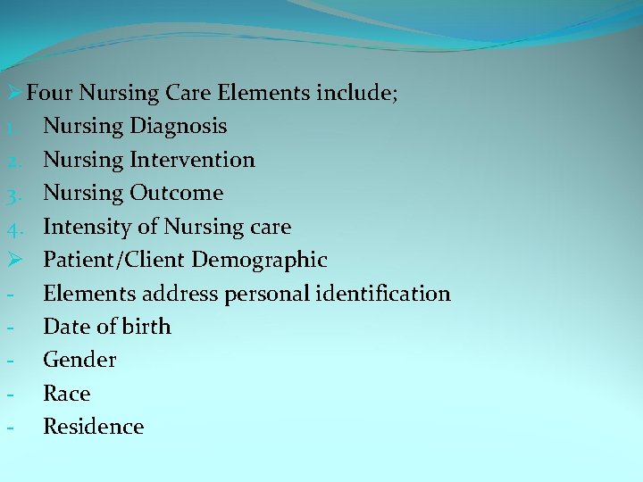 Ø Four Nursing Care Elements include; 1. Nursing Diagnosis 2. Nursing Intervention 3. Nursing Ø Four Nursing Care Elements include; 1. Nursing Diagnosis 2. Nursing Intervention 3. Nursing