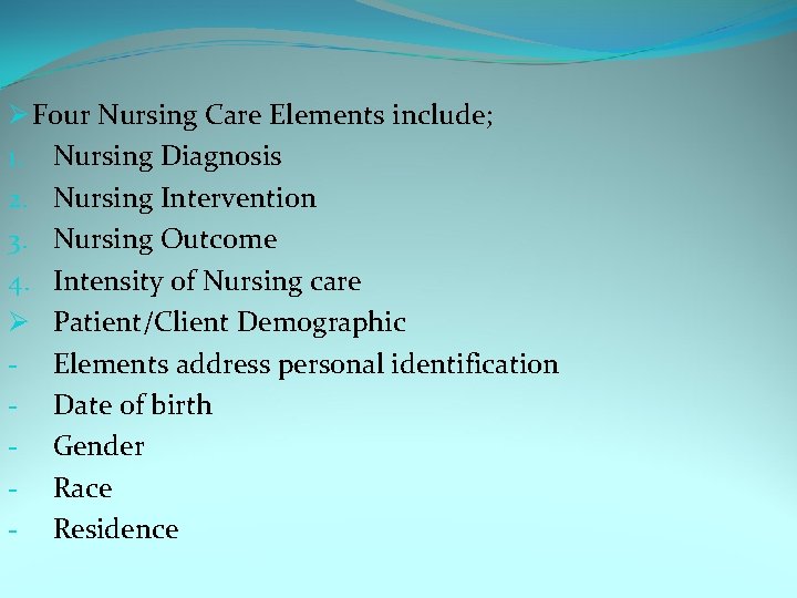 Ø Four Nursing Care Elements include; 1. Nursing Diagnosis 2. Nursing Intervention 3. Nursing