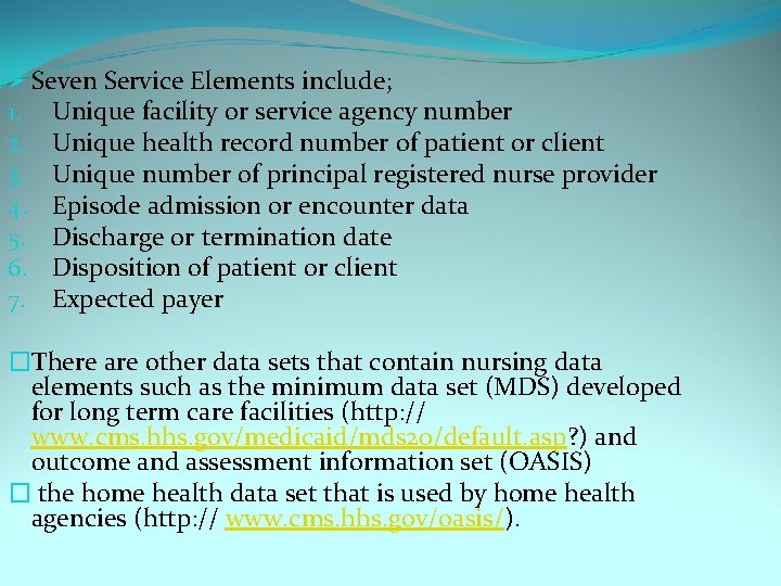 Ø Seven Service Elements include; 1. Unique facility or service agency number 2. Unique