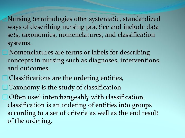 �Nursing terminologies offer systematic, standardized ways of describing nursing practice and include data sets,