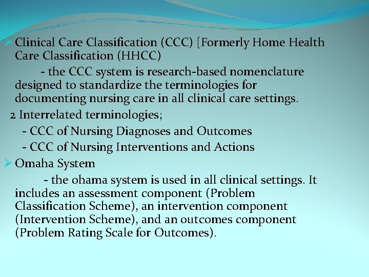 Ø Clinical Care Classification (CCC) [Formerly Home Health Care Classification (HHCC) - the CCC