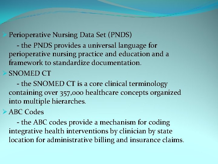 Ø Perioperative Nursing Data Set (PNDS) - the PNDS provides a universal language for