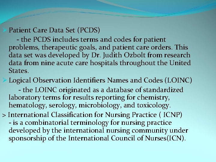 Ø Patient Care Data Set (PCDS) - the PCDS includes terms and codes for