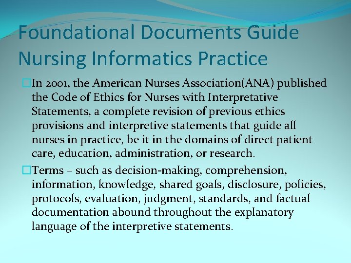 Foundational Documents Guide Nursing Informatics Practice �In 2001, the American Nurses Association(ANA) published the
