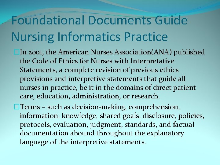 Foundational Documents Guide Nursing Informatics Practice �In 2001, the American Nurses Association(ANA) published the Foundational Documents Guide Nursing Informatics Practice �In 2001, the American Nurses Association(ANA) published the