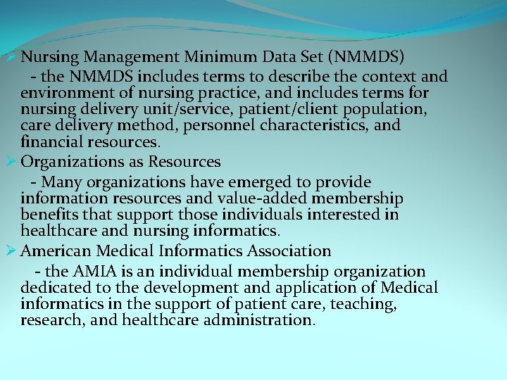 Ø Nursing Management Minimum Data Set (NMMDS) - the NMMDS includes terms to describe