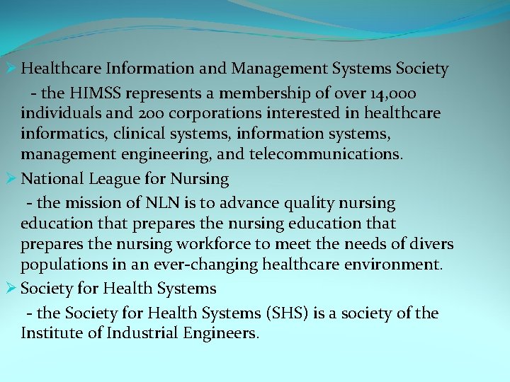 Ø Healthcare Information and Management Systems Society - the HIMSS represents a membership of