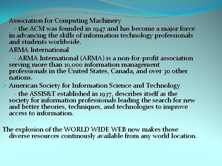 Ø Association for Computing Machinery - the ACM was founded in 1947 and has