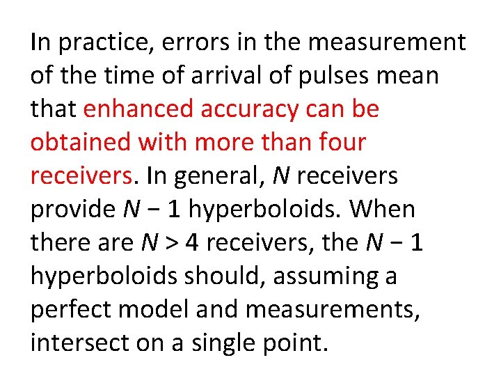 In practice, errors in the measurement of the time of arrival of pulses mean