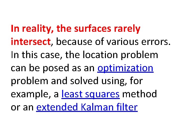 In reality, the surfaces rarely intersect, because of various errors. In this case, the