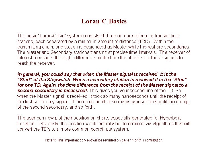 Loran-C Basics The basic “Loran-C like” system consists of three or more reference transmitting