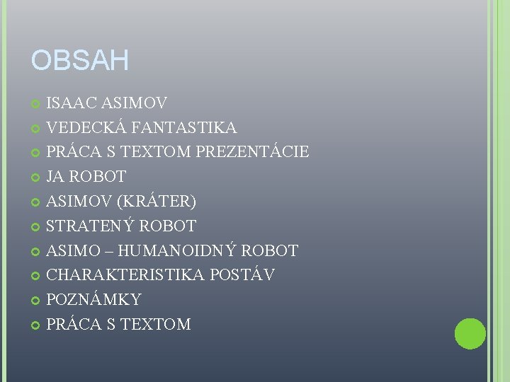 OBSAH ISAAC ASIMOV VEDECKÁ FANTASTIKA PRÁCA S TEXTOM PREZENTÁCIE JA ROBOT ASIMOV (KRÁTER) STRATENÝ